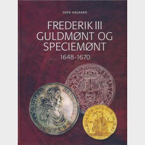 Sven Aagaard: Frederik III guldmnt og speciemnt 1648 - 1670.