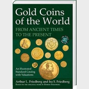 Friedberg: Gold Coins of the World, From Ancient Times to the Present.