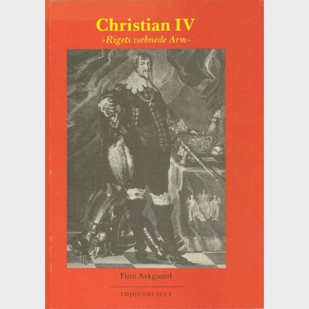 Finn Askgaard: Christian IV. "Rigets vbnede Arm"